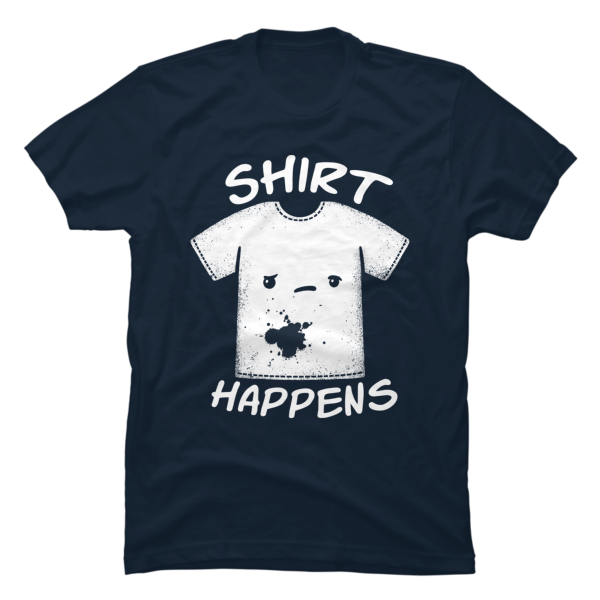 shirt happens t shirt